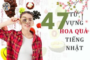 Tên 47 loại hoa quả bằng tiếng Nhật phổ biến nhất