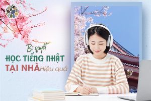Tiết lộ bí quyết giúp bạn học tiếng Nhật tại nhà hiệu quả nhất