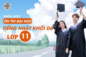 KHÓA ÔN THI ĐẠI HỌC MÔN TIẾNG NHẬT KHỐI D6 - LỚP 11