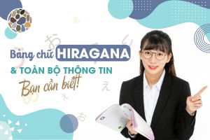 Bảng chữ Hiragana đầy đủ và TOÀN BỘ thông tin bạn cần biết!