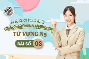 TỪ vựng tiếng Nhật bài 3 - Minna Nihongo