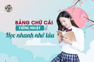 Bảng chữ cái tiếng Nhật - học nhanh nhớ lâu