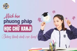 Mách bạn phương pháp học chữ Kanji bằng hình ảnh cực hay!