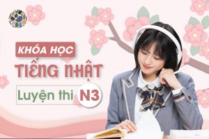 KHÓA HỌC TIẾNG NHẬT LUYỆN THI N3