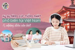 Kỳ thi năng lực tiếng Nhật phổ biến tại Việt Nam và những điều cần biết