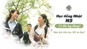 Tiếng Nhật N5 học có khó không? Bắt đầu học N5 từ đâu? - Hoc tieng Nhat N5
