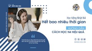 Học tiếng Nhật N4 hết bao nhiêu thời gian? Hướng dẫn cách học N4 hiệu quả