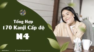 Tổng hợp 170 Kanji N4 cấp độ N4 - Ôn thi N4