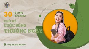 Tổng hợp từ vựng tiếng Nhật chủ đề cuộc sống hàng ngày