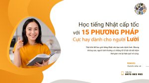 Học tiếng Nhật cấp tốc với 15 phương pháp cực hay dành cho người lười