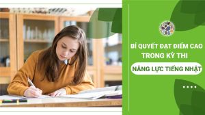 Làm thế nào để đạt được điểm cao trong kỳ thi năng lực tiếng Nhật?