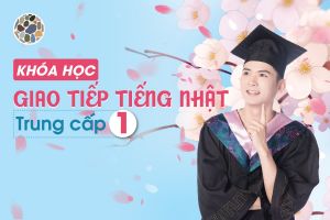 KHÓA HỌC GIAO TIẾP TRUNG CẤP 1