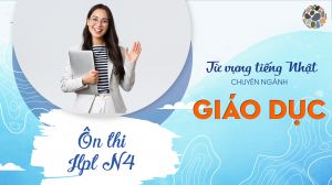 Từ vựng tiếng Nhật chuyên ngành Giáo dục - Ôn thi N4 JLPT