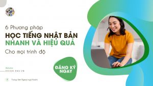 6 phương pháp học tiếng Nhật Bản nhanh và hiệu quả cho mọi trình độ