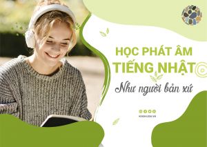 Học phát âm tiếng Nhật như người bản xứ - Tiếng Nhật dành cho người mới bắt đầu